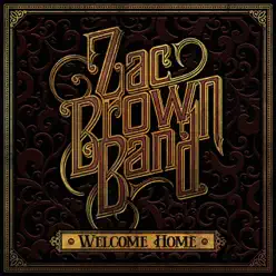 Welcome Home - Zac Brown Band