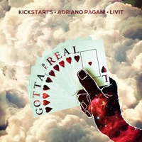 Gotta Be Real - Single - Kickstarts, Adriano Pagani & LIVIT