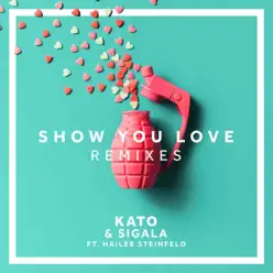 Show You Love (feat. Hailee Steinfeld) [Remixes] - Single - Sigala