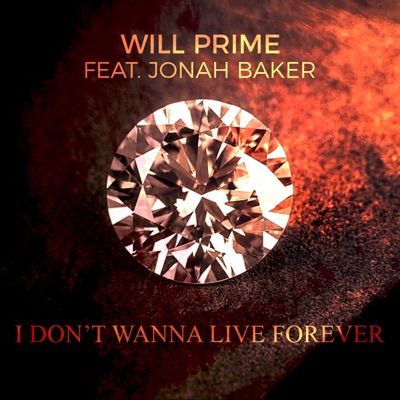 I Don’t Wanna Live Forever (feat. Jonah Baker) - Single