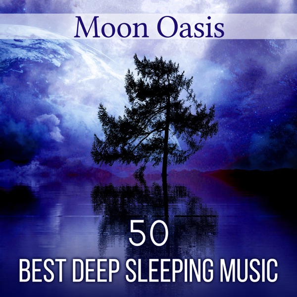 Moon Oasis: 50 Best Deep Sleeping Music, Cure for Insomnia, Natural Sleep Aid, Nap Time, Calming Ocean Waves, Soothing Water, Stress Relief, Relaxing Zen Tracks