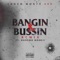 Bangin & Bussin (feat. Huncho Hoodo) - Lunch Money 400 lyrics