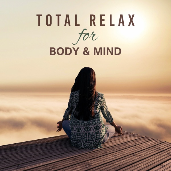 Total Relax for Body & Mind: Healing Sounds for Stress Relief, Music Therapy for Inner Peace, Deep Meditation Moments, Cure for Insomnia