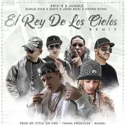 El Rey de los Cielos (Remix) [feat. Kris R., Jungle, Endo, Chyno Nyno & John Bori] - Single - Guelo Star