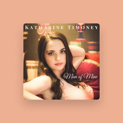 Listen to Katharine Timoney, watch music videos, read bio, see tour dates & more!