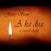 A Ka Dua - A Sacred Chant - James Stone