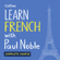 Paul Noble - Learn French with Paul Noble: Complete Course: French Made Easy with Your Personal Language Coach (Unabridged)