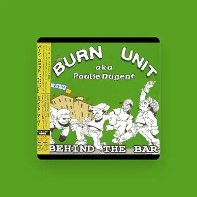 Listen to Burn Unit Aka Paulie Nugent, watch music videos, read bio, see tour dates & more!