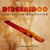 Didgeridoo: Australian Meditation - Original Vibrational Sound Healing of Australia, Shamanic Traditional Trance Dance Music, Tribal Spirit