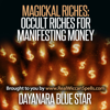 Magickal Riches: Occult Riches for Manifesting Money (Unabridged) - Dayanara Blue Star