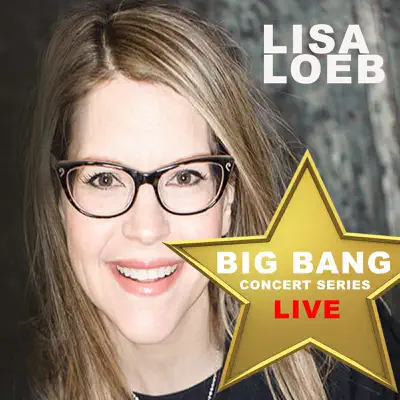 Lisa Loeb: Big Bang Concert Series (Live) - EP - Lisa Loeb