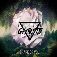 Shape of You - Single - Like Ghosts