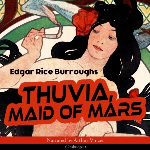 Thuvia, Maid of Mars: The Barsoom Series 4