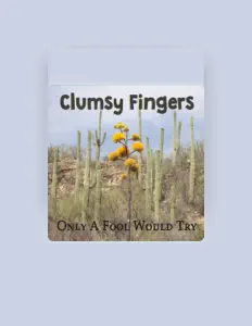 收听 Clumsy Fingers、观看音乐视频、阅读小传、查看巡演日期等 ！