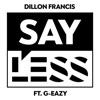 Say Less (feat. G-Eazy) - Single