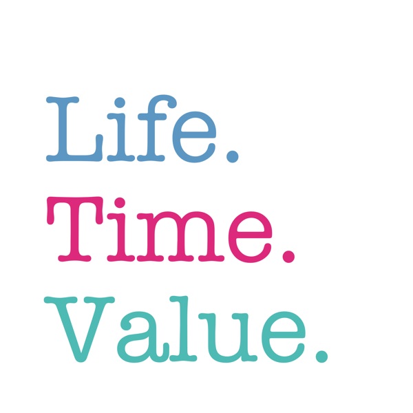 Life. Time. Value. Podcast. cover