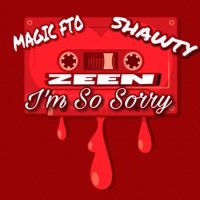I'm So Sorry (feat. Magic FTO & Shawty) - Single - ZeeN