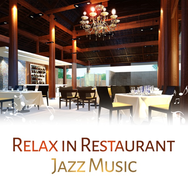 Relax in Restaurant: Jazz Music – Beautiful Jazz Sounds, Soft Background Music for Restaurant, Relaxing Jazz