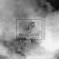 Mimowolnie - Single - Arek Kłusowski