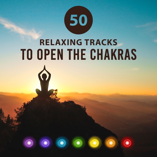 50 Relaxing Tracks to Open the Chakras - 7 Mudras, Heal Each Chakra, Express the Inner Light, Sounds of Nature (Ocean Waves, Birds, Rain and Night Ambient)