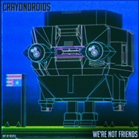 We're Not Friends (feat. Mega Ran & Mikal Khill) - Single - Crayondroids