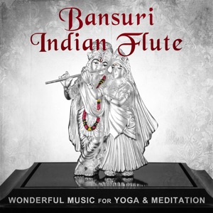 Bansuri Indian Flute: Wonderful Music for Yoga & Meditation