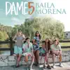 Dame 5, Valentina Olguin & agusmor - Baila Morena