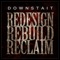 Redesign Rebuild Reclaim - Downstait lyrics