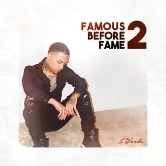 Famous Before Fame 2 by J. Woods album reviews, ratings, credits