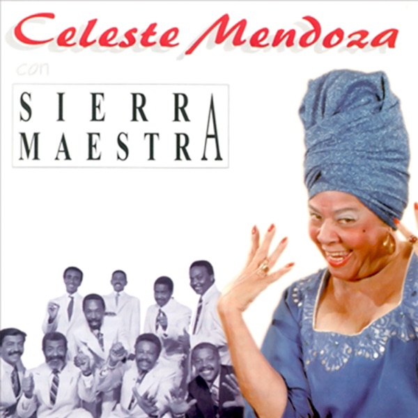 Celeste Mendoza Con Sierra Maestra (Remasterizado)