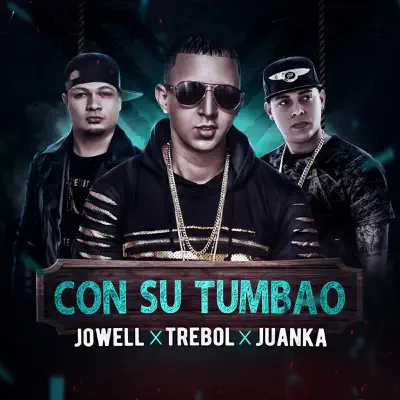 Con Su Tumbau (feat. Jowell & Juanka) - Single - Trebol Clan