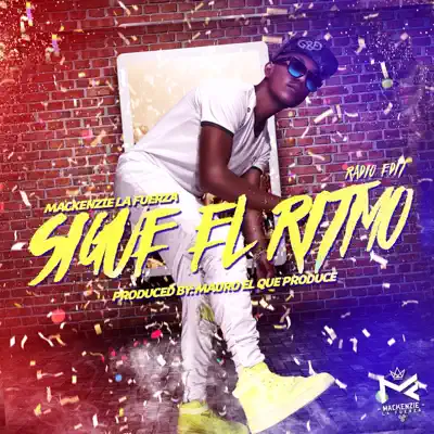 Sigue El Ritmo [Radio Edit] - Single - Mackenzie La Fuerza