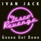 Gonna Get Down - Ivan Jack lyrics