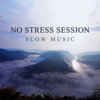 No Stress Session: Slow Music, Meditation Relaxation, Buddha Mandala Bar, Stress Fighter, Free from Worries - Spiritual Healing Music Universe