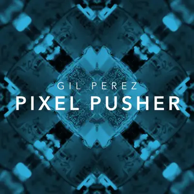 Pixel Pusher - Single - Gil Pérez