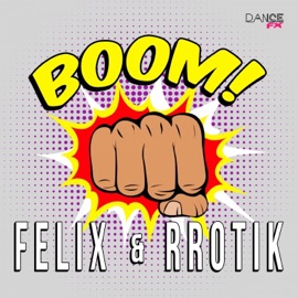 Boom, Boom, Boom Rrotik & FELIX