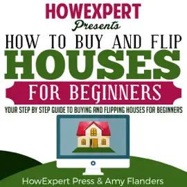 How to Buy and Flip Houses for Beginners (Unabridged)