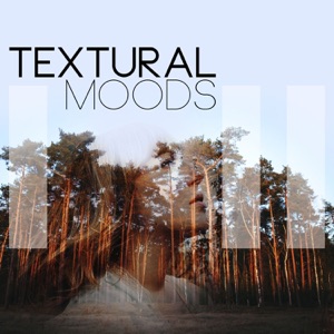 Textural Moods