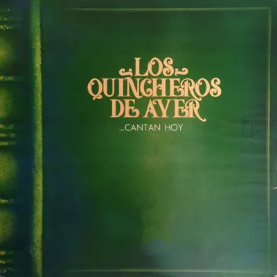 Los Quincheros de Ayer... Cantan Hoy - Los Huasos Quincheros