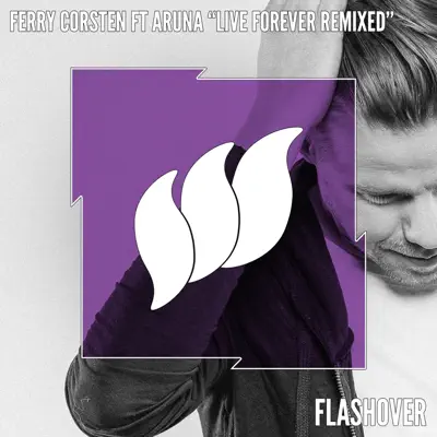 Live Forever (feat. Aruna) - EP - Ferry Corsten