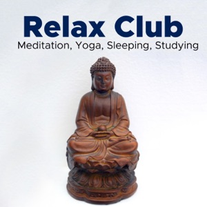 Relax Club - Relaxing Music for Meditation, Yoga, Sleeping, Studying