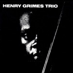 Henry Grimes Trio - Saturday Night What Th'