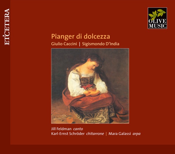 Caccini / d'India / Kapsperger: Pianger di dolcezza