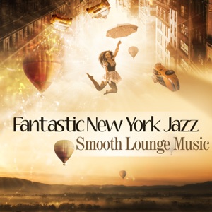 Fantastic New York Jazz: Smooth Lounge Music, Cool & Funky Instrumental, Relaxation with Friends, Cocktail Party Piano Bar, Mood & Mellow Grooves