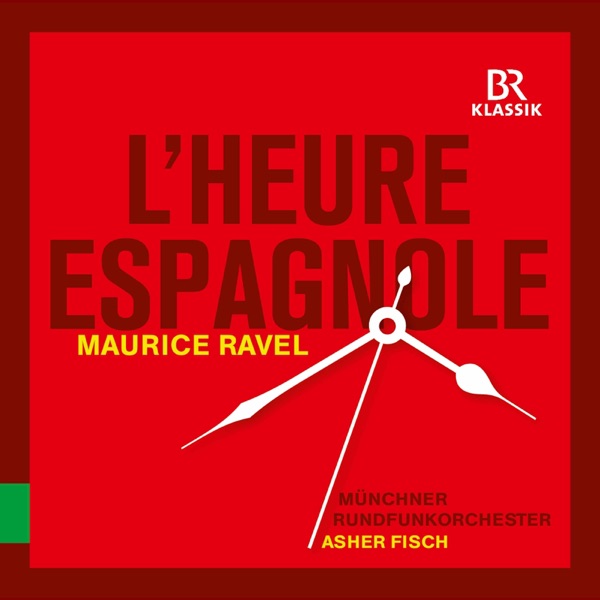Ravel: L'heure espagnole, M. 54