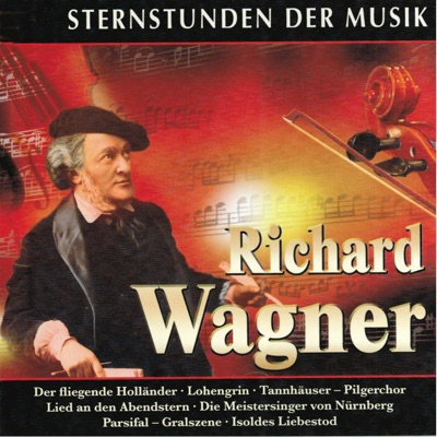 Sternstunden der Musik: Richard Wagner