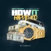 How It Happened (feat. Matti Baybee) - Single