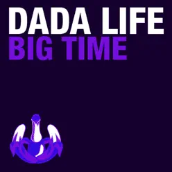 Big Time - Single - Dada Life Big Time - Single - Dada Life