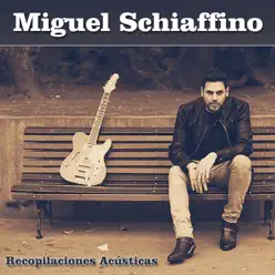 Recopilaciones Acústicas - Miguel Schiaffino Recopilaciones Acústicas - Miguel Schiaffino