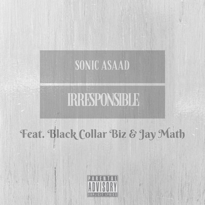 Irresponsible (feat. Black Collar Biz & Jay Math) - Single